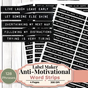 May include: A collection of black adhesive label strips featuring white text with humorous phrases like Live Laugh Leave Early, Let Someone Else Shine, Overthinking My Next Nap, Following My Distractions, and Trying Is Very Tiring.