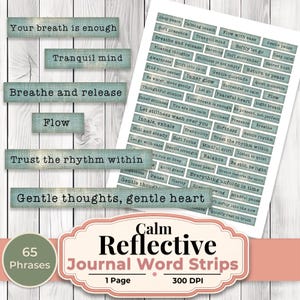 May include: A collection of journal word strips with phrases like "Your breath is enough" and "Tranquil mind." The strips are various sizes and colors, with a distressed, vintage look. A label reads "Calm Reflective Journal Word Strips."