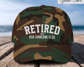 Retired Hat with Personalized Year, Custom Retirement Gift Cap, Ask Someone Else Dad Hat, Funny Retirement Baseball Cap