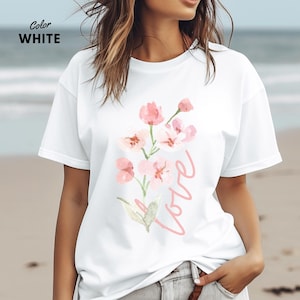 Watercolor Flowers Love Shirt Unisex Tee, Floral Graphic T-Shirt Gift for Her, Botanical Print Top, Romantic Apparel, Nature Inspired