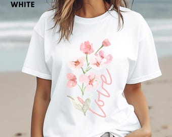 Watercolor Flowers Love Shirt Unisex Tee, Floral Graphic T-Shirt Gift for Her, Botanical Print Top, Romantic Apparel, Nature Inspired