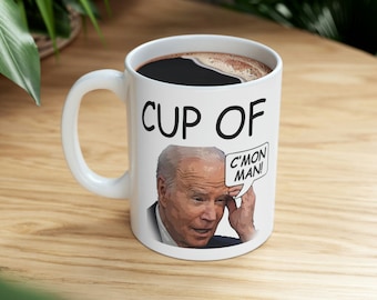 Funny Joe Biden Coffee Mug 'Cup of Sleepy Joe' - Featuring His Iconic 'C'mon Man!' Catchphrase!
