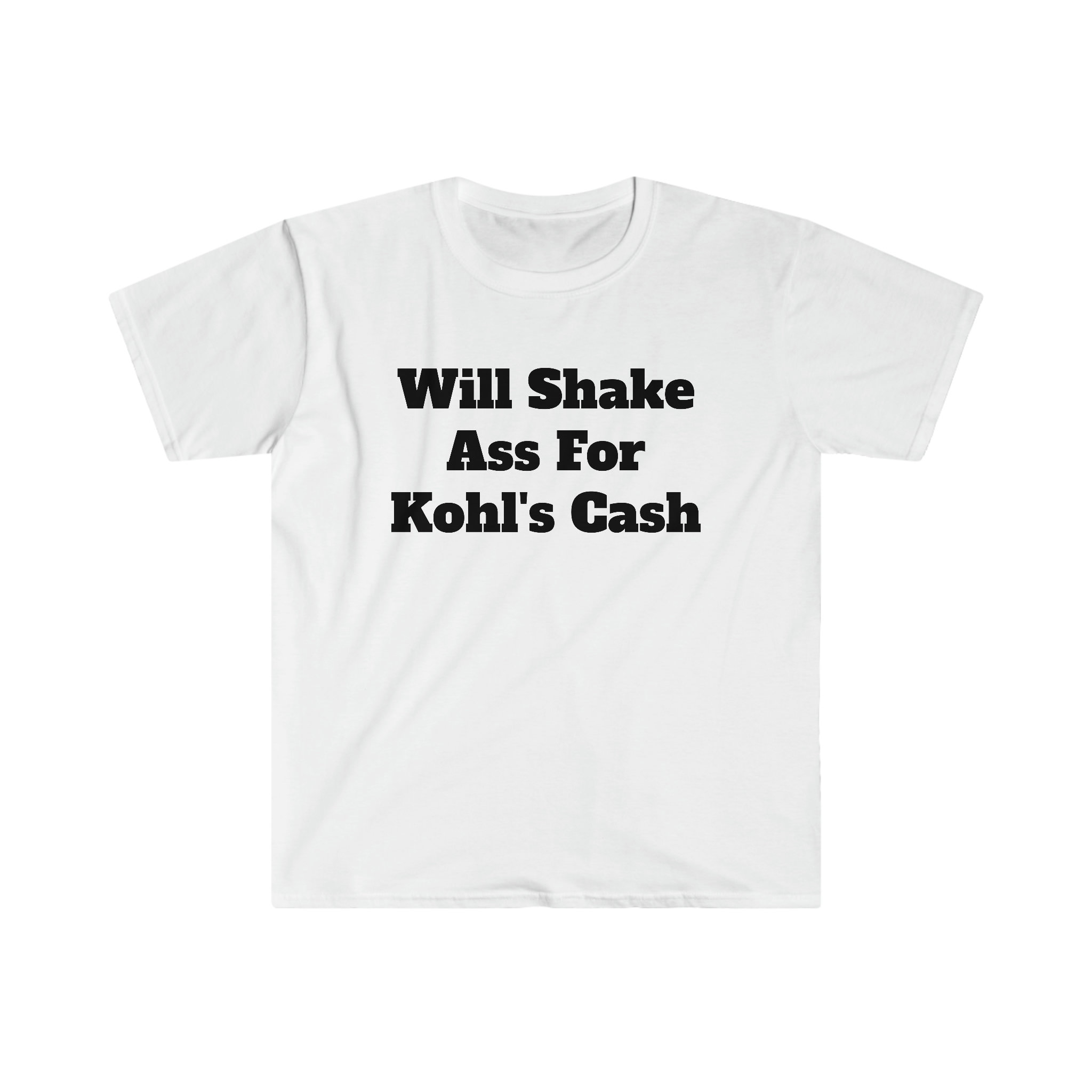 Will Shake Ass for Kohl's Cash Funny Tshirt Etsy