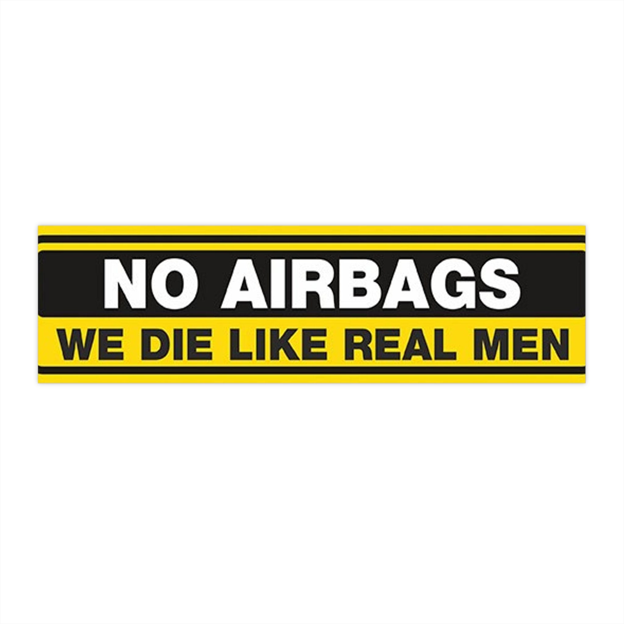 No Airbags We Die Like Real Men Funny Meme Bumper Stickers Etsy