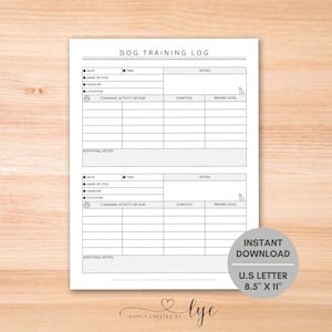 May include: A printable dog training log with sections for date, time, name of dog, handler, location, command, activity or task, duration, reward level, and additional notes. The log is designed for use with an 8.5 x 11 inch sheet of paper.