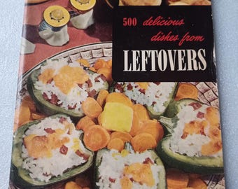 500 Delicious Dishes from LEFTOVERS cook book (w/inserts)