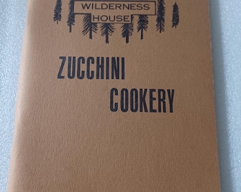 Zucchini Cookery (Enlarged edition of Zucchini Cookbook)