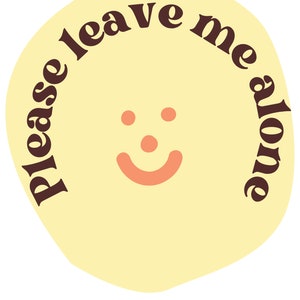 Please leave me alone design