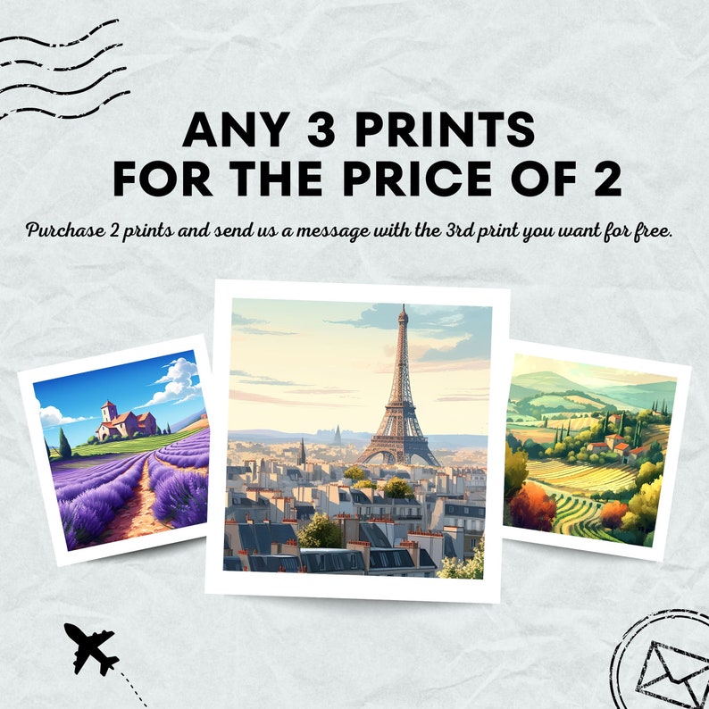 May include: A graphic promoting a sale on prints. The text reads "ANY 3 PRINTS FOR THE PRICE OF 2. Purchase 2 prints and send us a message with the 3rd print you want for free." The image shows three different prints: a lavender field with a church in the background, the Eiffel Tower in Paris, and a countryside landscape with rolling hills.