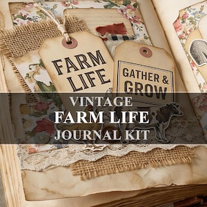 May include: Open journal with vintage-style pages, tags, and embellishments. The tags read "FARM LIFE" and "GATHER & GROW." The journal kit includes floral and burlap accents, with the text "VINTAGE FARM LIFE JOURNAL KIT" displayed prominently.