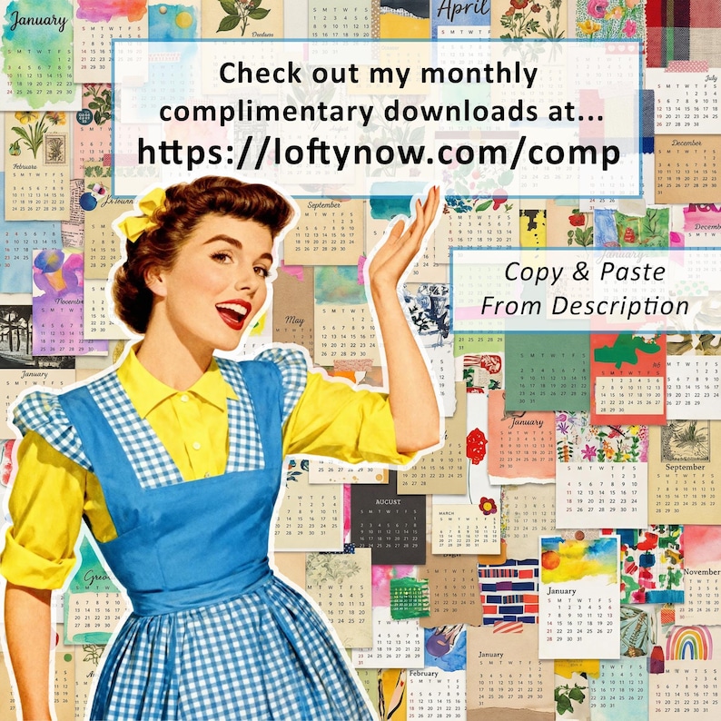 Może przedstawiać: Kolorowy kolaż w stylu vintage z kobietą w ż&oacute;łto-niebieskiej sukience, otoczoną stronami kalendarza. Tekst głosi "Check out my monthly complimentary downloads at... https://loftynow.com/comp" i "Copy & Paste From Description."