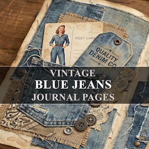 May include: Open journal pages with denim patches, burlap, and vintage ephemera. A postcard features a woman in a denim jumpsuit. The text "VINTAGE BLUE JEANS JOURNAL PAGES" is overlaid on the image. Decorative buttons and lace are also visible.