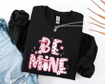 Be Mine Sweatshirt, Valentine’s Day Hoodie, Cute Love Sweater, Gift for Her, Romantic Hoodie, Cozy Gift Idea