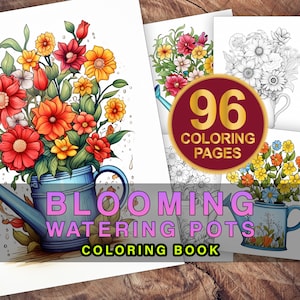 May include: A coloring book with 96 pages featuring colorful illustrations of flowers in watering pots. The cover shows a vibrant bouquet of flowers in a blue watering can.