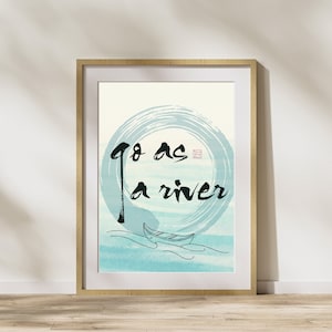 Thich Nhat Hanh Quote Print Mindfulness Calligraphy Art Go as a River (Digital Download)
