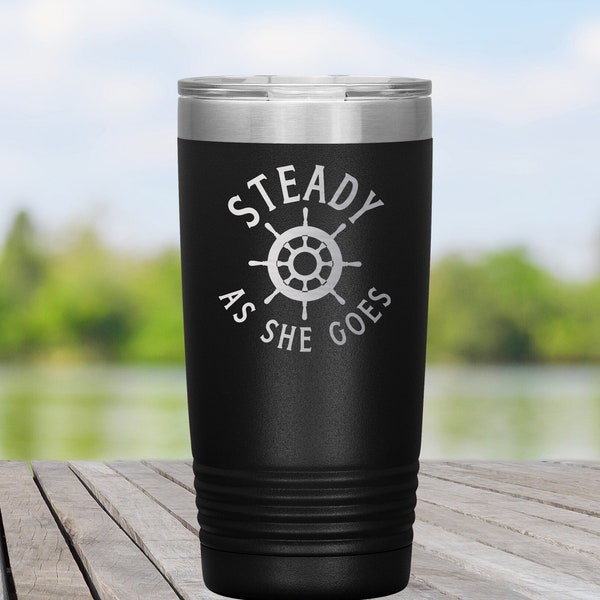 Steady Sailing Nautical Tee Tumbler, Engraved Metal Summer Cup, Sailing Enthusiast, Boat Captain Gift, Coastal Lifestyle Gift, Insulated Mug