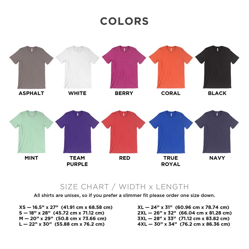 May include: A size chart for unisex t-shirts with a variety of colors, including asphalt, white, berry, coral, black, mint, team purple, red, true royal, and navy. The chart shows the width and length measurements in inches and centimeters for sizes XS, S, M, L, XL, 2XL, 3XL, and 4XL.