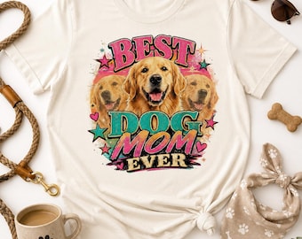 Best Dog Mom Ever Shirt, Funny Dog Mom Shirt, Dog Lover Gift, Golden Retriever Mom Tee, Cute Pet Mom T-Shirt, Dog Mama Gift for Her