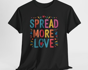 Spread More Love Sweatshirt, Kindness Graphic Tee, Positive Affirmation Shirt, Inspirational Unisex Top, Cute Gift For Her Him