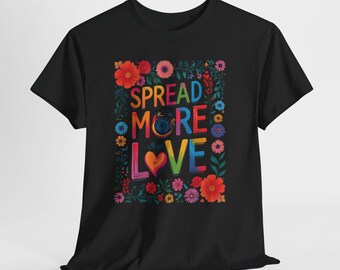 Spread More Love T-Shirt, Good Vibes Graphic Tee, Kindness Shirt, Inspirational Quote Top, Cute Aesthetic Unisex Gift Sweatshirt