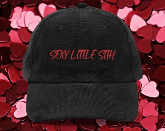Sexy Little Sith Cap, Embroidered Corduroy Dad Hat | Dark Humor Star Wars