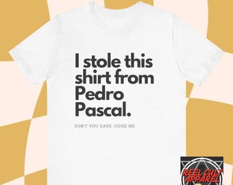Pedro Pascal Funny Fan Shirt: The Last of Us, Narcos, Game of Thrones