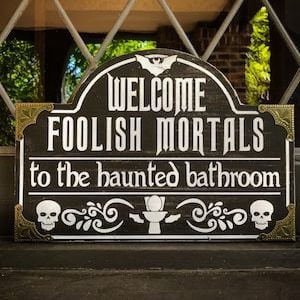 Haunted Mansion Inspired Bathroom Sign, Solid Wood, "Welcome Foolish Mortals", quality solid wood and paint, hand crafted in the U.S.A.