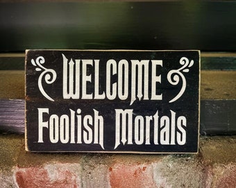 Welcome Foolish Mortals, Solid Wood and Paint Rustic Creation, Hand Crafted, Metal Corners, High Quality