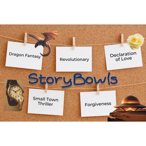 May include: A cork board display with five white rectangular cards clipped to a string. The cards feature the text Dragon Fantasy, Revolutionary, Declaration of Love, Small Town Thriller, and Forgiveness. The text StoryBowls is centred, with a melting clock, a dragon, a yellow rose, and a flying saucer graphic.