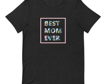 Best MOM Ever Blossom Graphic Unisex t-shirt Soft fabric