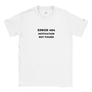 Error 404 Motivation Not Found T-Shirt | Funny Office Humor Tee | Coworker Birthday Gift | Tech Gift Shirt | Funny Work Tee