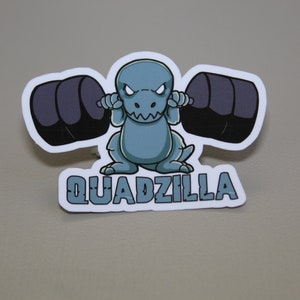 Quadzilla Funny Sticker-Funny Gym Sticker,PREMIUM Quality, Laminated, Glossy Finish, Weatherproof, Waterproof, U.V Protection