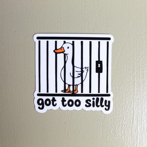 Got too silly funny goose sticker, Silly Goose Sticker, Silly goose, serious goose, funny animal stickers, cute goose stickers, duck sticker
