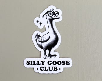 Silly Goose Club Funny Sticker, Funny Sticker, Silly Goose Sticker, Got too silly, Silly Stickers, Meme Stickers, Silly goose, Dark Humor