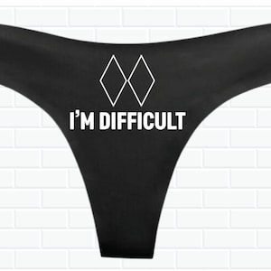 I&#39;m Difficult Thong Panty - Custom Thong Panties - Sexy Panties - Bridal Panties - Funny Panties - Custom Text Panties - Funny Thong