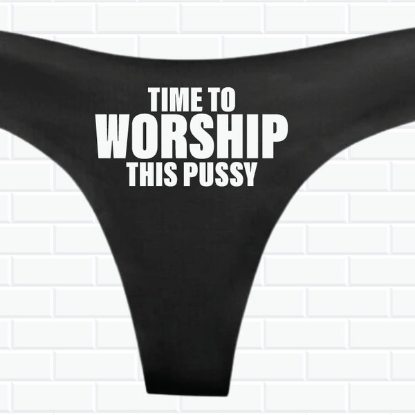 Time to Worship This Pussy Panty - Custom Thong Panties - Sexy Panties - Bridal Panties - Funny Panties - Custom Text Panties - Funny Thong