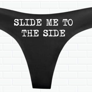 Slide Me to the Side Thong Panty - Custom Thong Panties - Sexy Panties - Bridal Panties - Funny Panties - Custom Text Panties - Funny Thong