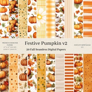 May include: A set of 20 digital papers featuring fall-themed patterns with pumpkins, leaves, and polka dots. The papers are 12 inches by 12 inches and 300 DPI. The title "Festive Pumpkin v2" is displayed at the top of the image.