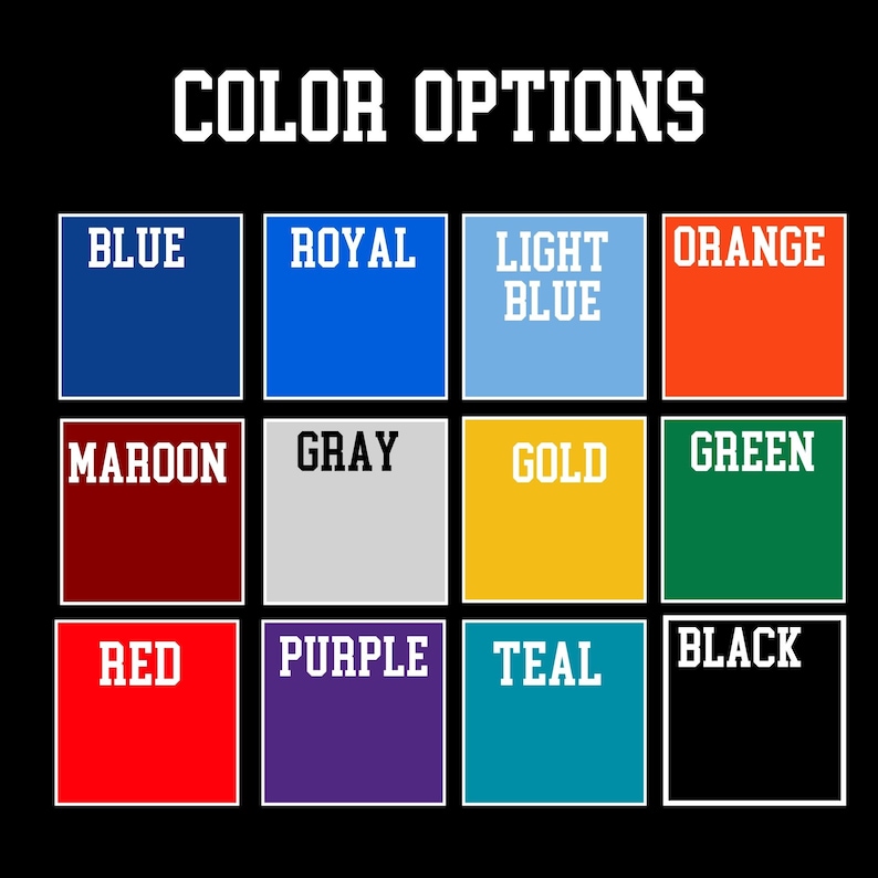 May include: A colour chart titled COLOR OPTIONS featuring twelve squares with labels: Blue, Royal, Light Blue, Orange, Maroon, Gray, Gold, Green, Red, Purple, Teal, and Black. Each square displays the corresponding colour with white or black text.