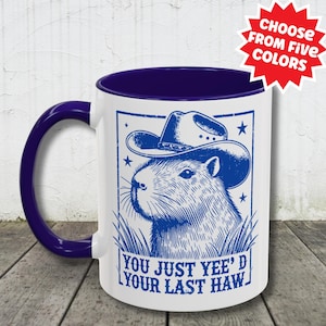 Funny Capybara Mug, Yee&#39;d Your Last Haw Colorful Coffee Cup for Capybara Lover, Cowboy Capybara Gift, Unhinged Mug, Capybara Home Decor