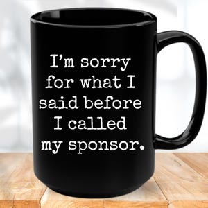 Nykterhetsgåva Förlåt för vad jag sa innan jag ringde min sponsor Gåva Mugg AA NA Missbruksåterhämtning Kaffekopp Nykterhetsjubileumsminnesgåva bild 4