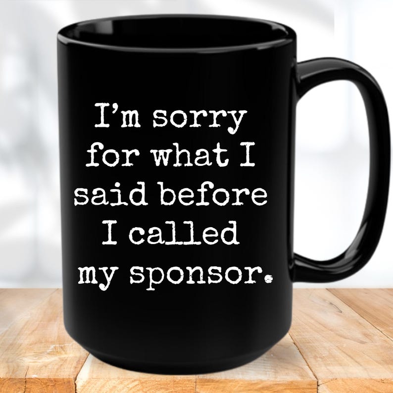Nykterhetsgåva Förlåt för vad jag sa innan jag ringde min sponsor Gåva Mugg AA NA Missbruksåterhämtning Kaffekopp Nykterhetsjubileumsminnesgåva bild 4