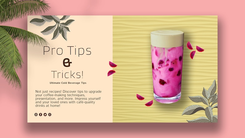 May include: A graphic with the text "Pro Tips & Tricks! Ultimate Cold Beverage Tips" and a pink drink with a white foam top in a clear glass. The graphic is on a light brown background with a wood grain texture. The drink is surrounded by pink flower petals and green leaves.