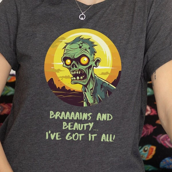 Braaaains and Beauty... I've Got It All! Tee | Halloween Zombie T-shirt