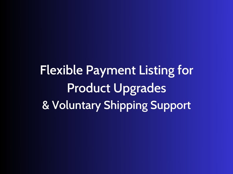 Flexible Payment Listing for Product Upgrades & Voluntary Shipping Support image 1