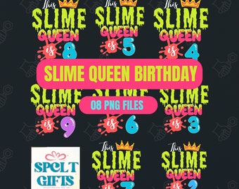 2 -9 Slime birthday queen gift Png files ; slime bday queen party Design PNG - Paint Themed Birthday png, slime queen birthday png