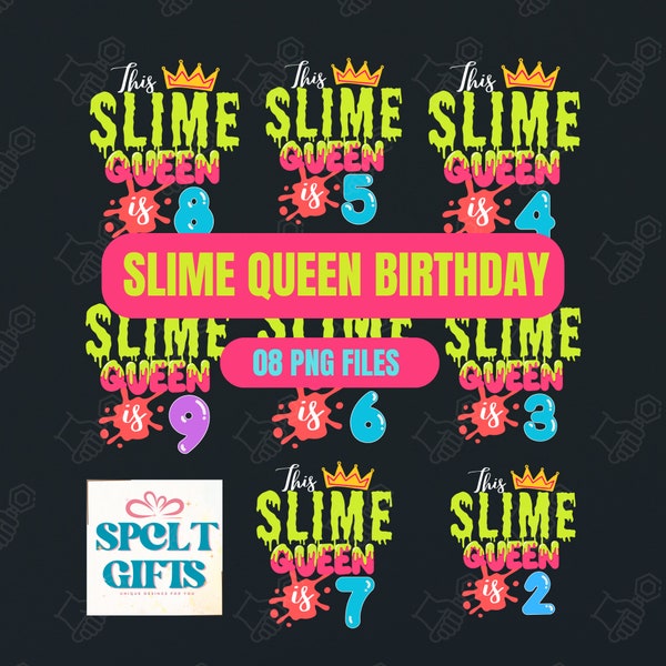 2 -9 Slime birthday queen gift Png files ; slime bday queen party Design PNG - Paint Themed Birthday png, slime queen birthday png