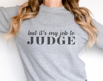 Judge Sweatshirt, Judge Gifts, It's My Job to Judge, Unisex Crewneck Sweatshirt