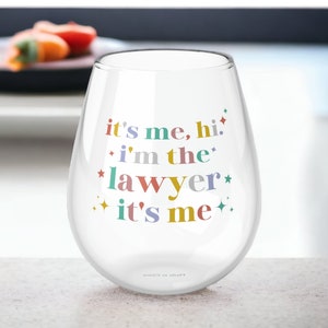 Lawyer Gift, It's Me Hi I'm the Lawyer It's Me, Lawyer Wine Glass, Motion to Celebrate, LSAT Law School Student, Passing the Bar Gift
