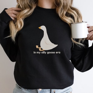 Silly Goose Sweatshirt, In My Silly Goose Era, Meme Shirt, Aesthetic Shirt, Funny Shirt